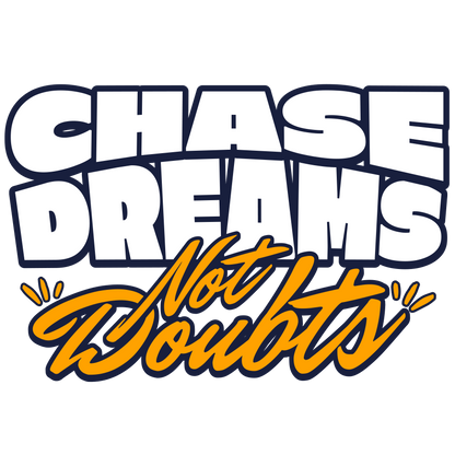 Chase Dreams Not Doubts - Trrenzy