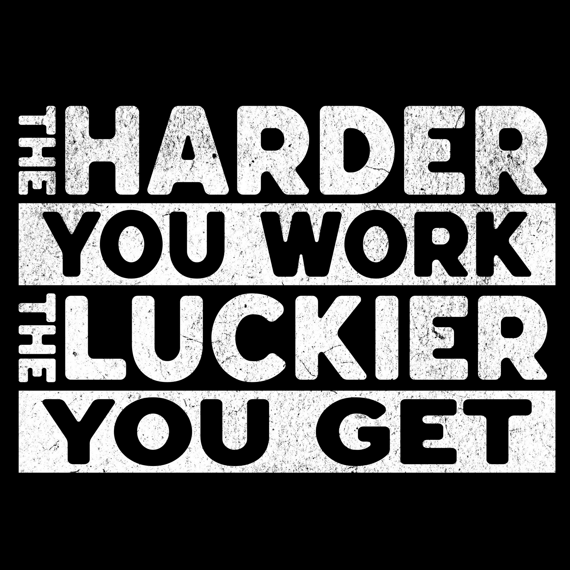 The Harder You Work The Luckier You Get - Trrenzy